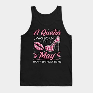 A Queen Was Born In May Happy Birthday To Me Nana Mommy Aunt Sister Cousin Wife Daughter Tank Top